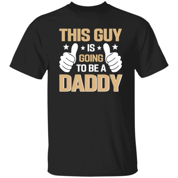 This Guy Is Going To Be A Daddy Baby Announcement Shirt