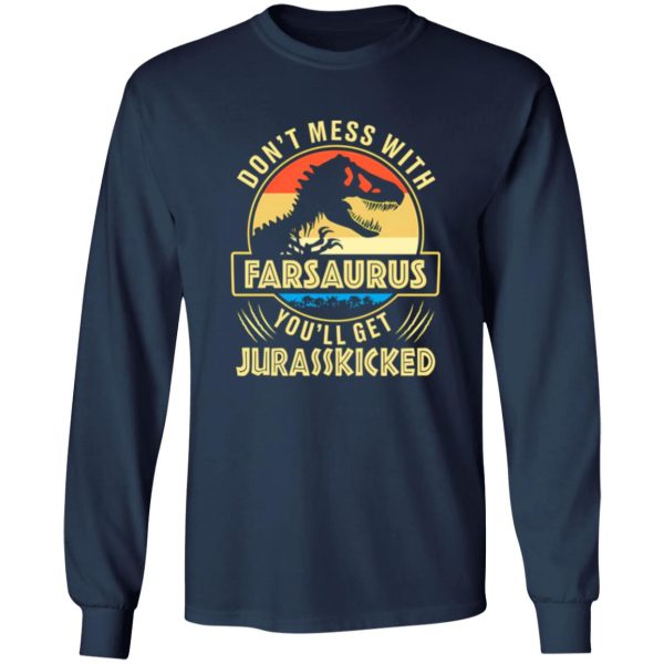 Vintage Don’t Mess With Farsaurus You’ll Get Jurasskicked Dinosaur Dad Shirt