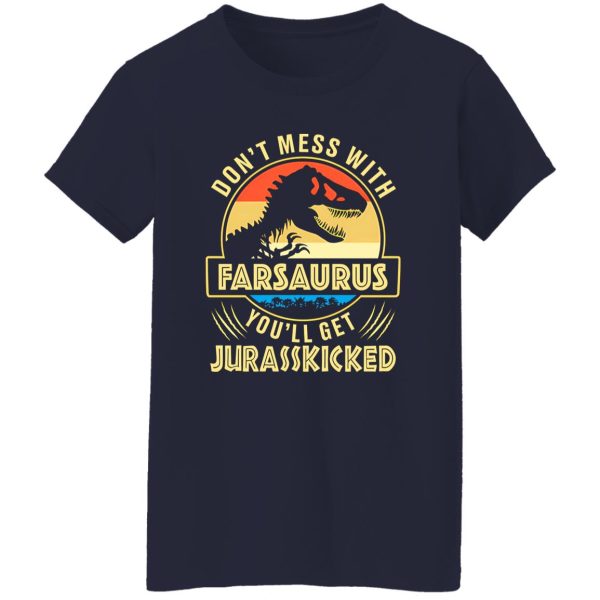 Vintage Don’t Mess With Farsaurus You’ll Get Jurasskicked Dinosaur Dad Shirt