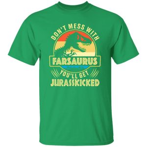 Vintage Don’t Mess With Farsaurus You’ll Get Jurasskicked Dinosaur Dad Shirt