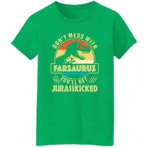 Vintage Don’t Mess With Farsaurus You’ll Get Jurasskicked Dinosaur Dad Shirt