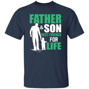 Father & Son Best Friends For Life Father’s Day Shirt