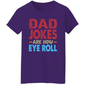 Funny Dad Jokes Are How Eye Roll Shirt