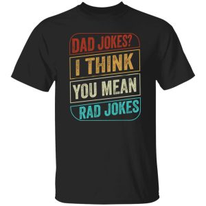 Dad Jokes I Think You Mean Rad Jokes Vintage Shirt