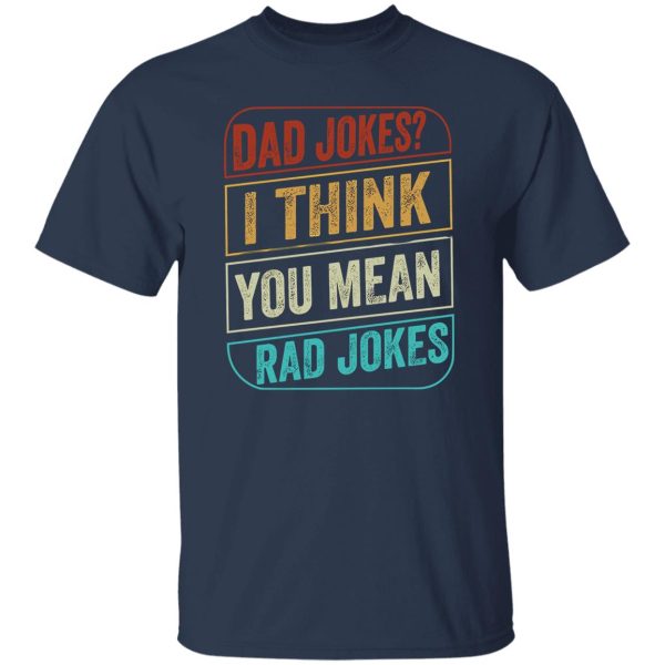 Dad Jokes I Think You Mean Rad Jokes Vintage Shirt