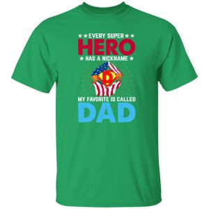 Every Super Hero Has A Nickname My Favorite Is Called Dad Shirt