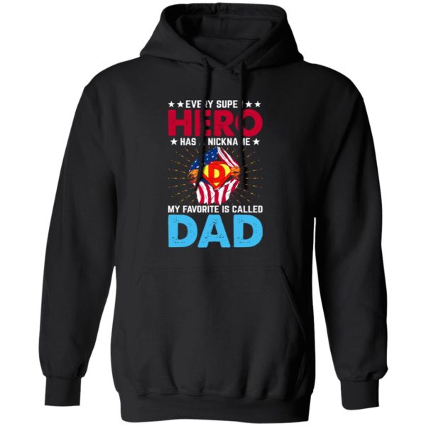 Every Super Hero Has A Nickname My Favorite Is Called Dad Shirt