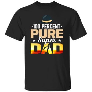 100 Percent Pure Super Dad Father’s Day Shirt