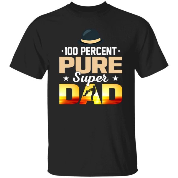 100 Percent Pure Super Dad Father’s Day Shirt