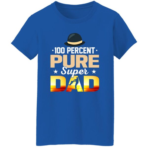 100 Percent Pure Super Dad Father’s Day Shirt