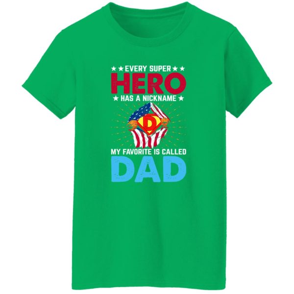 Every Super Hero Has A Nickname My Favorite Is Called Dad Shirt