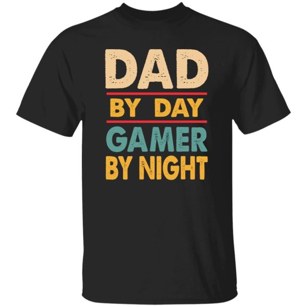 Dad By Day Gamer By Night for Daddy Shirt