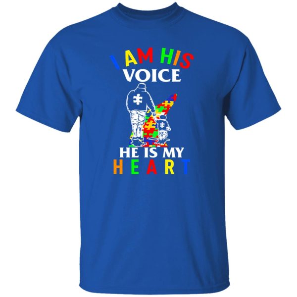 Dad With Son I Am His Voice He Is My Heart Autism Awareness Shirt