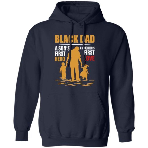 Black Dad A Son’s First Hero A Daughter’s First Love Shirt