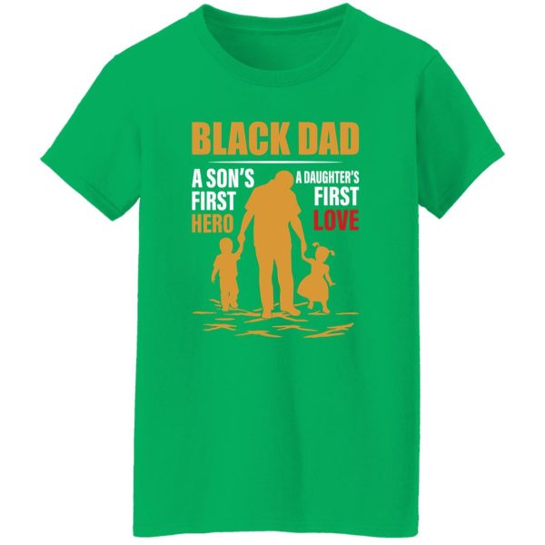 Black Dad A Son’s First Hero A Daughter’s First Love Shirt