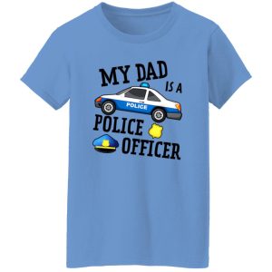 Funny My Dad Is A Police Officer Shirt