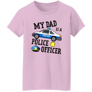 Funny My Dad Is A Police Officer Shirt