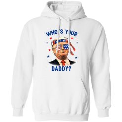 Trump Wearing America Flag Glasses Who’s Your Daddy Shirt