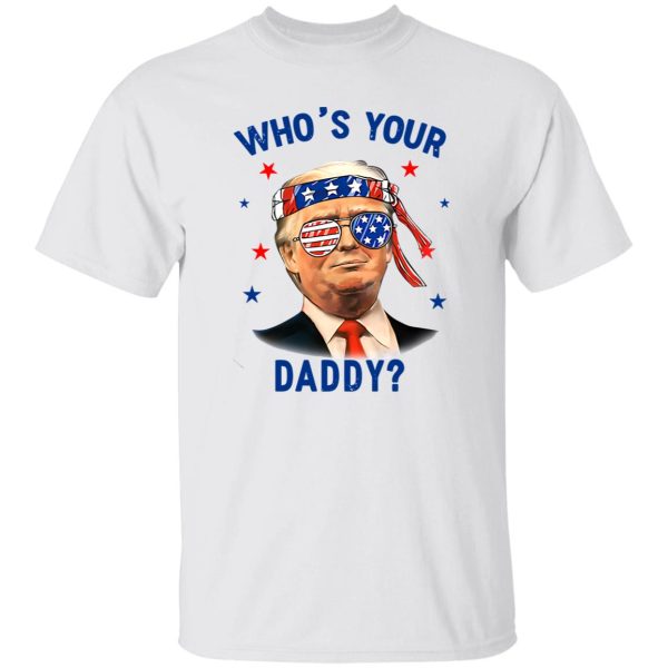 Trump Wearing America Flag Glasses Who’s Your Daddy Shirt