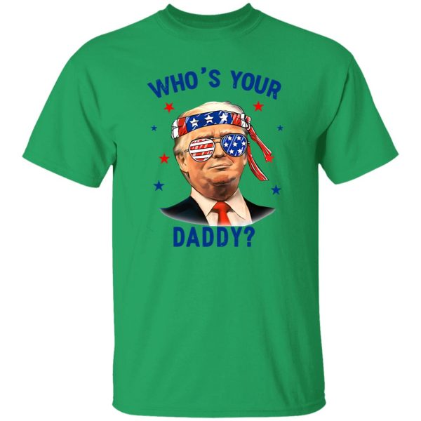 Trump Wearing America Flag Glasses Who’s Your Daddy Shirt