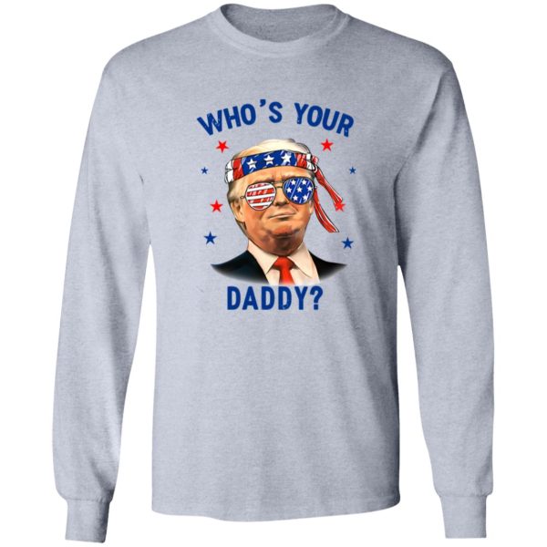 Trump Wearing America Flag Glasses Who’s Your Daddy Shirt