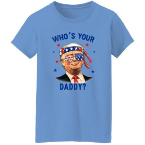 Trump Wearing America Flag Glasses Who’s Your Daddy Shirt