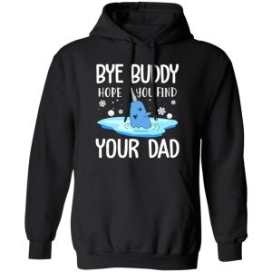 Narwhal Christmas Bye Buddy Hope You Find Your Dad Shirt