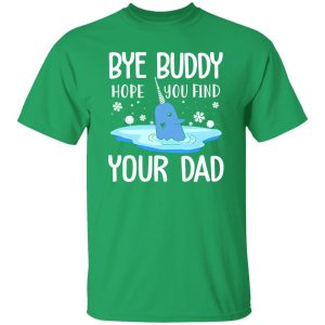 Narwhal Christmas Bye Buddy Hope You Find Your Dad Shirt