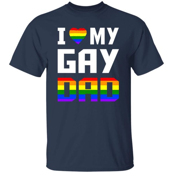 I Love My Gay Dad Shirt