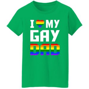 I Love My Gay Dad Shirt