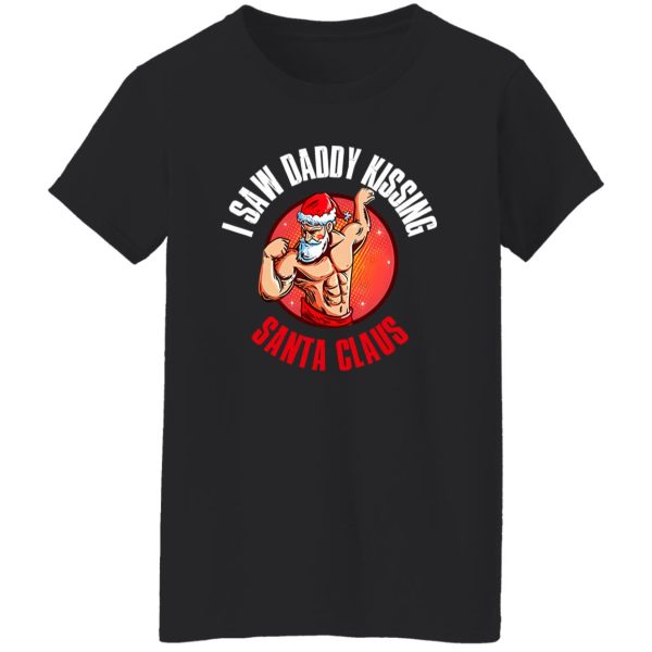 I Saw Daddy Kissing Santa Claus Shirt