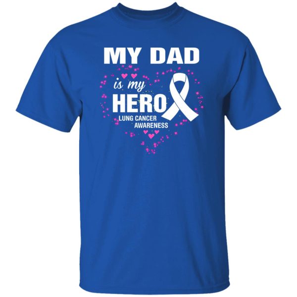 My Dad Is My Hero Lung Cancer Awareness Shirt