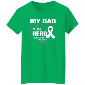 My Dad Is My Hero Lung Cancer Awareness Shirt