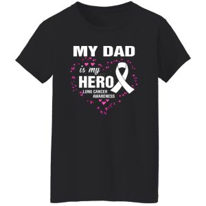 My Dad Is My Hero Lung Cancer Awareness Shirt