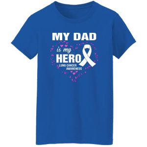 My Dad Is My Hero Lung Cancer Awareness Shirt