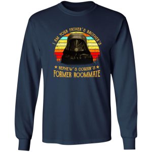 I Am Your Father’s Brother’s Nephew’s Cousin’s Former Roommate Vintage Shirt