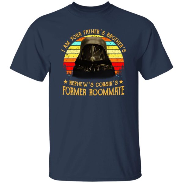 I Am Your Father’s Brother’s Nephew’s Cousin’s Former Roommate Vintage Shirt