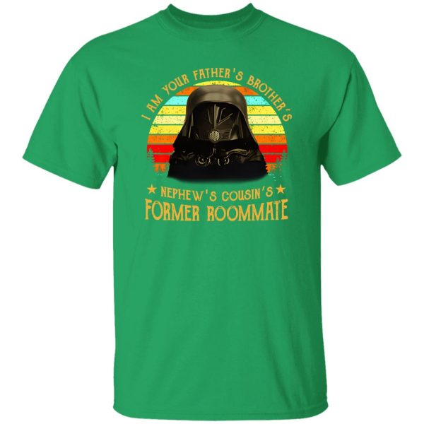 I Am Your Father’s Brother’s Nephew’s Cousin’s Former Roommate Vintage Shirt