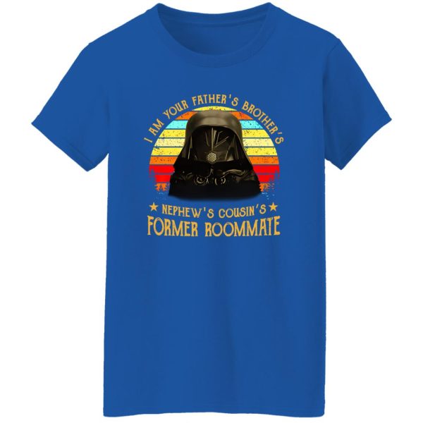 I Am Your Father’s Brother’s Nephew’s Cousin’s Former Roommate Vintage Shirt