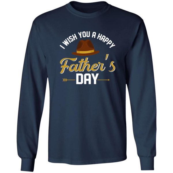 I Wish You A Happy Father’s Day Shirt