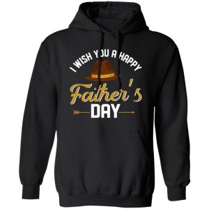 I Wish You A Happy Father’s Day Shirt