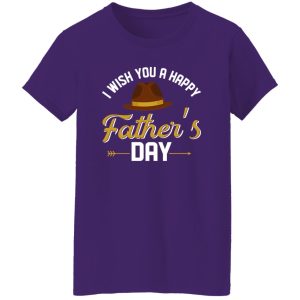 I Wish You A Happy Father’s Day Shirt