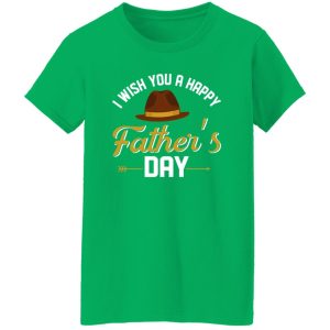 I Wish You A Happy Father’s Day Shirt