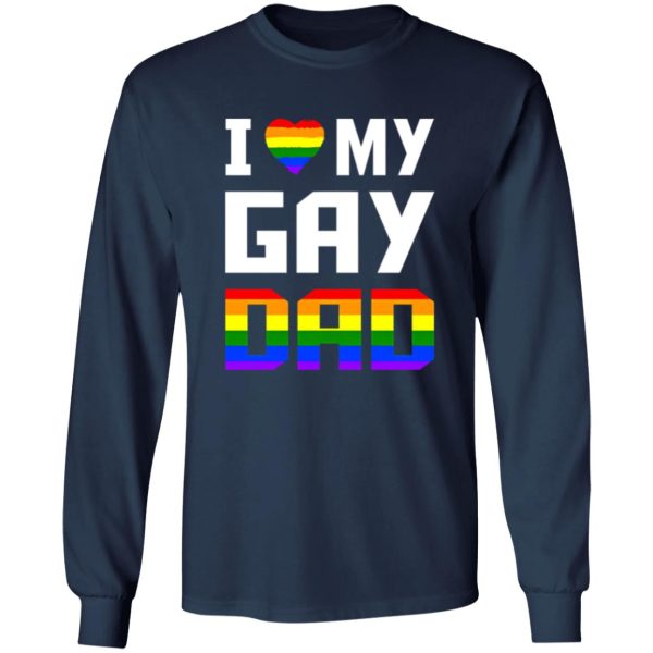 I Love My Gay Dad Shirt