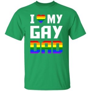 I Love My Gay Dad Shirt