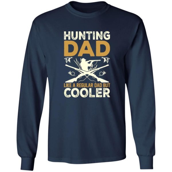 Hunting Dad Like A Regular Dad But Cooler Father’s Day Shirt