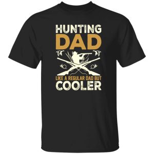 Hunting Dad Like A Regular Dad But Cooler Father’s Day Shirt