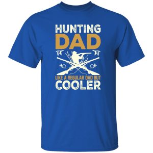 Hunting Dad Like A Regular Dad But Cooler Father’s Day Shirt