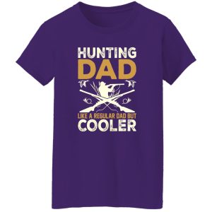 Hunting Dad Like A Regular Dad But Cooler Father’s Day Shirt