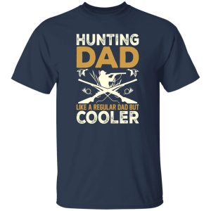 Hunting Dad Like A Regular Dad But Cooler Father’s Day Shirt